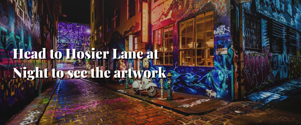 Head to Hosier Lane at Night to see the artwork