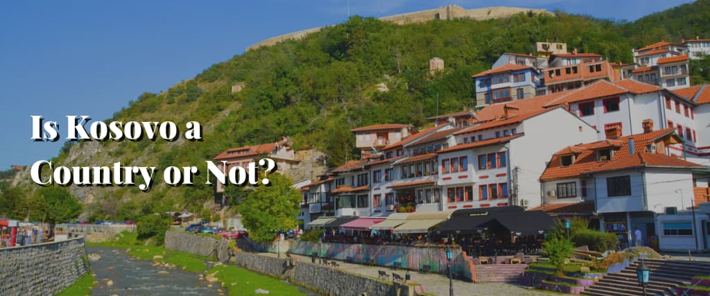 Is Kosovo a Country or Not