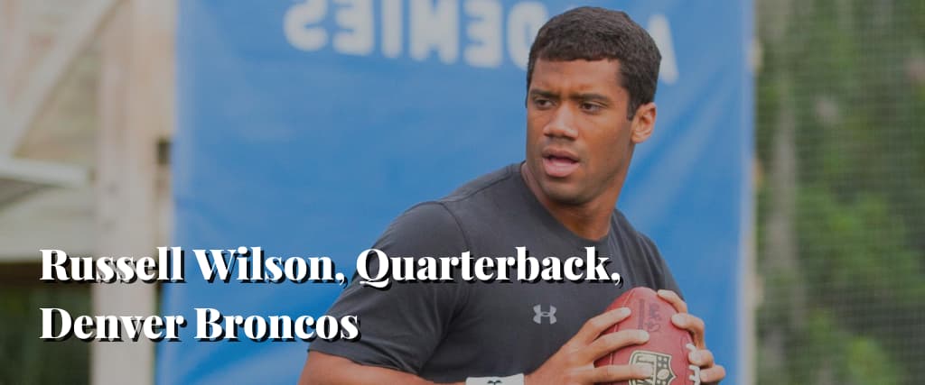 Russell Wilson, Quarterback, Denver Broncos