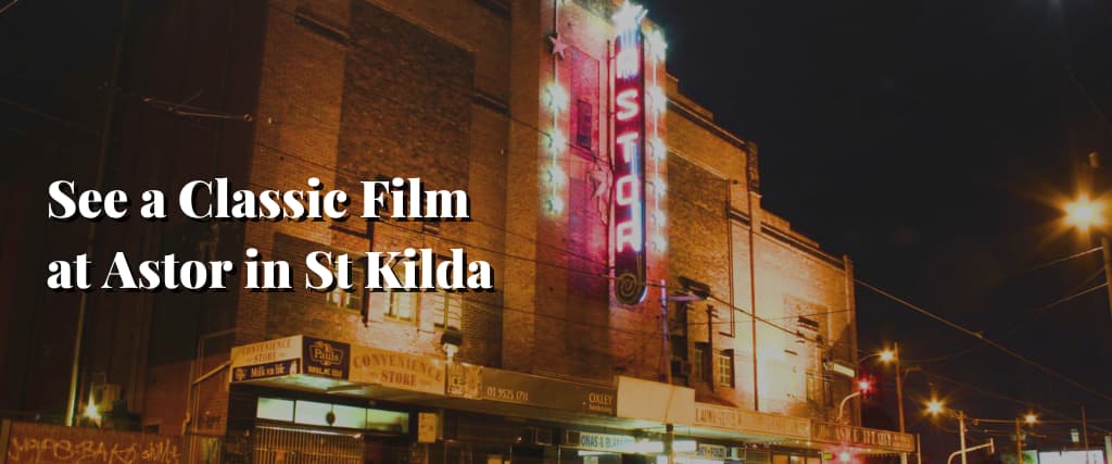 See a Classic Film at Astor in St Kilda