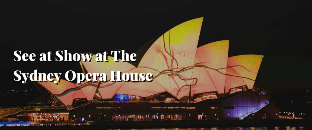 See at Show at The Sydney Opera House