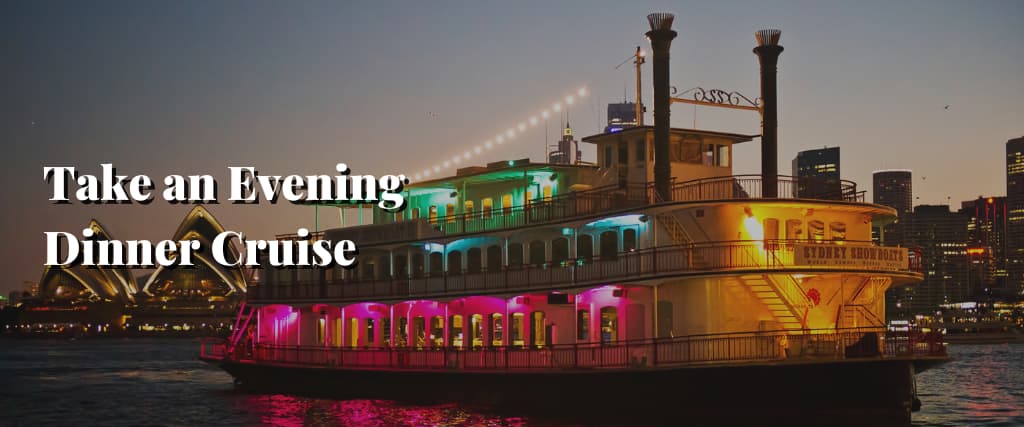 Take an Evening Dinner Cruise