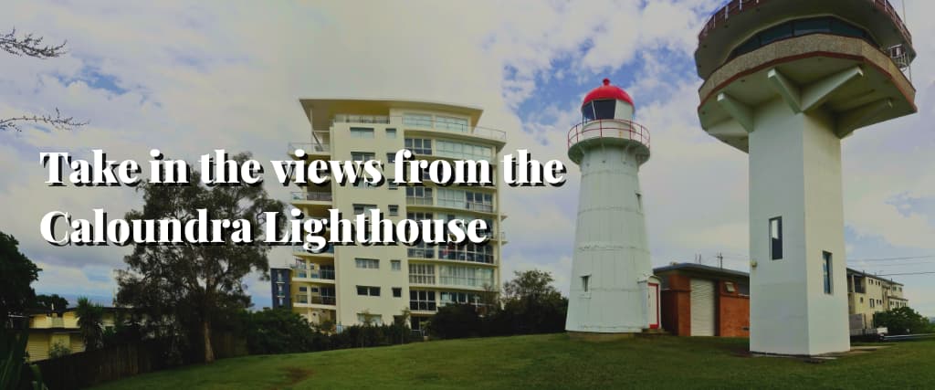 Take in the views from the Caloundra Lighthouse