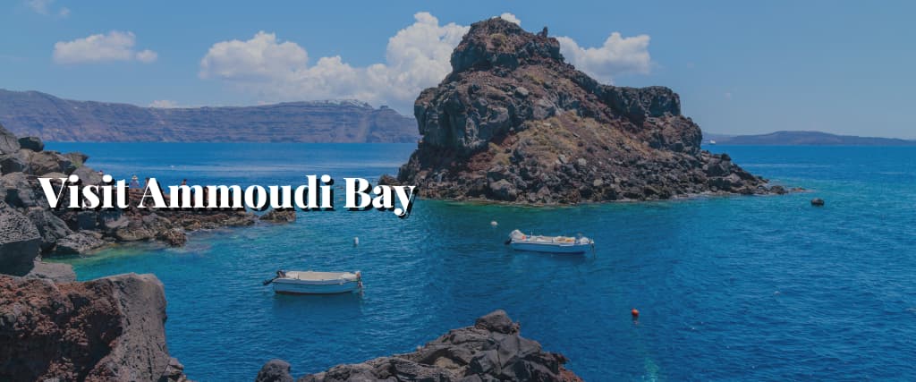 Visit Ammoudi Bay