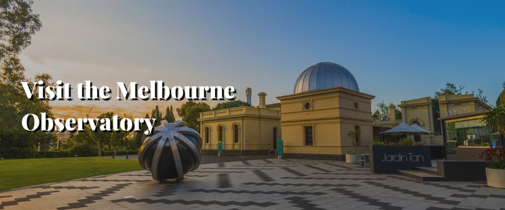 Visit the Melbourne Observatory