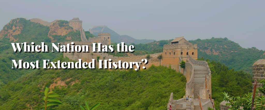 Which Nation Has the Most Extended History
