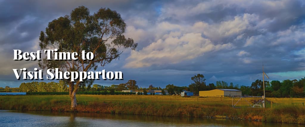 Best Time to Visit Shepparton