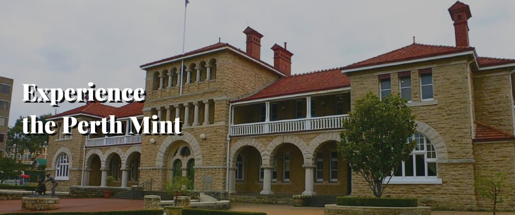 Experience the Perth Mint