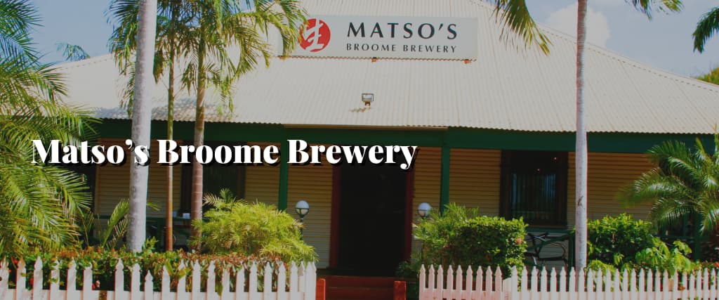 Matso’s Broome Brewery