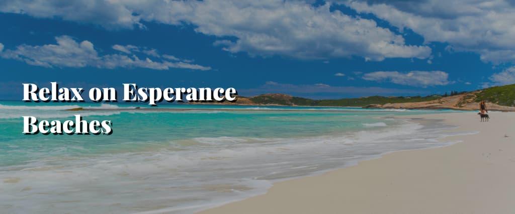 Relax on Esperance Beaches