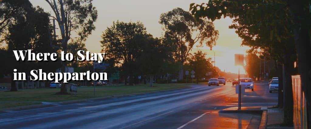 Where to Stay in Shepparton