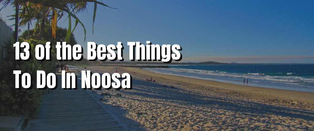 13 of the Best Things To Do In Noosa