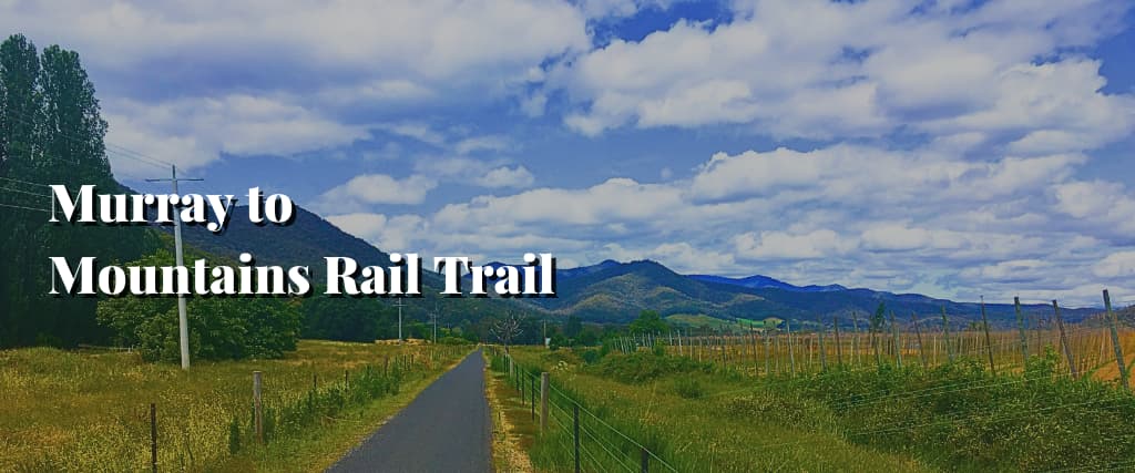 7. Murray to Mountains Rail Trail