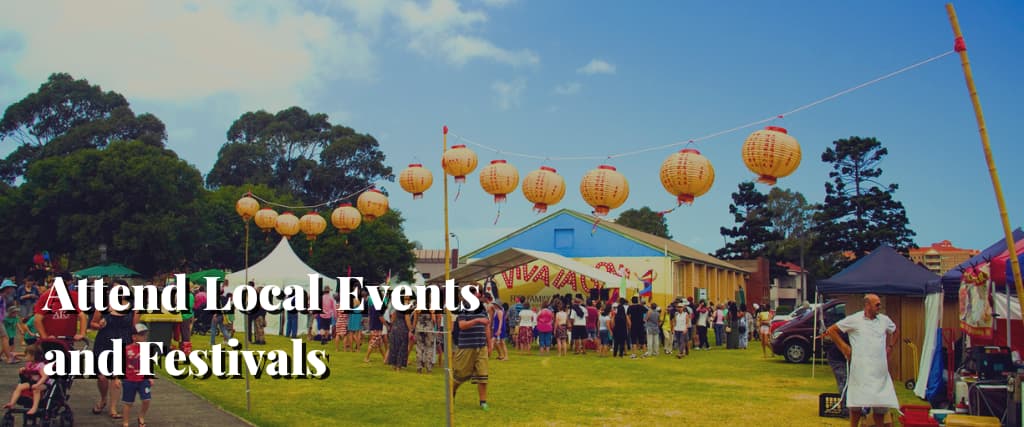 Attend Local Events and Festivals