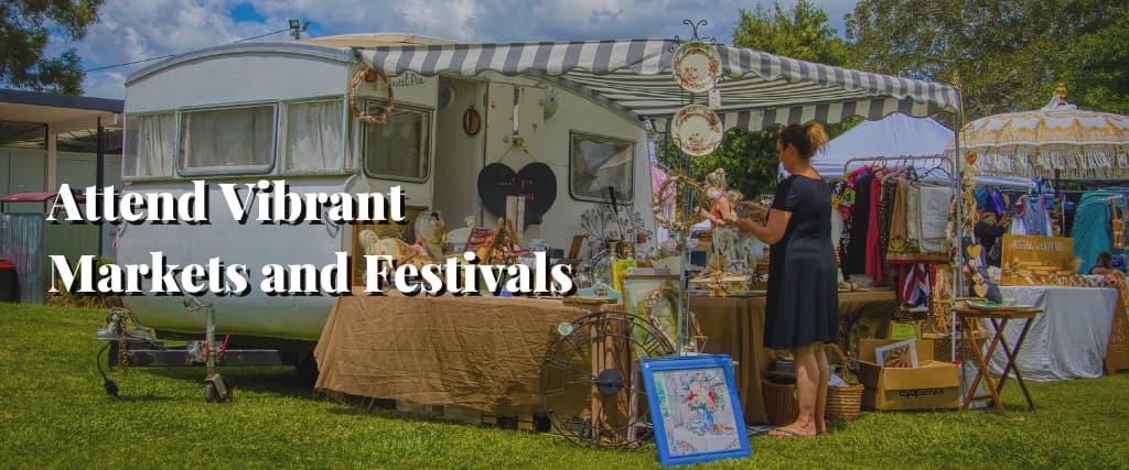 Attend Vibrant Markets and Festivals