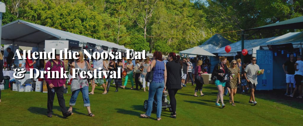 Attend the Noosa Eat & Drink Festival