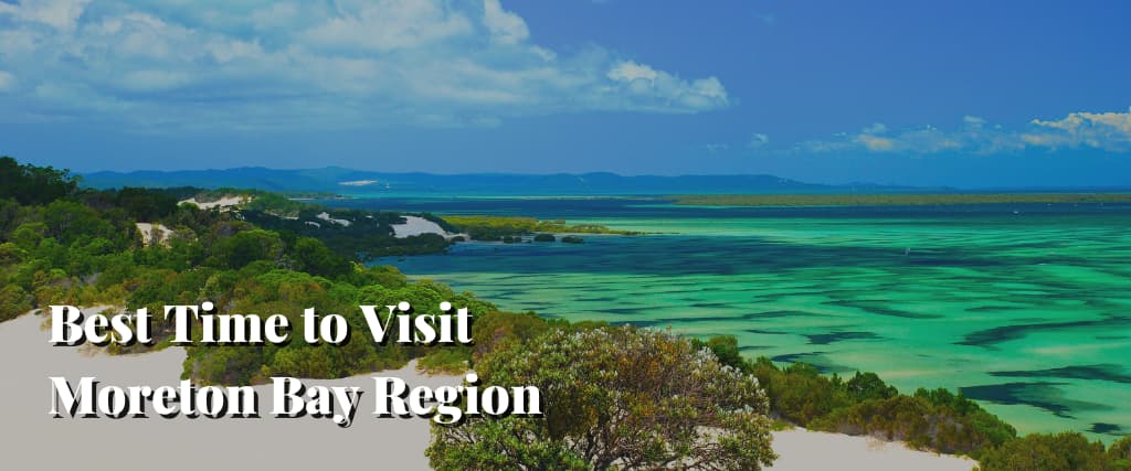 Best Time to Visit Moreton Bay Region