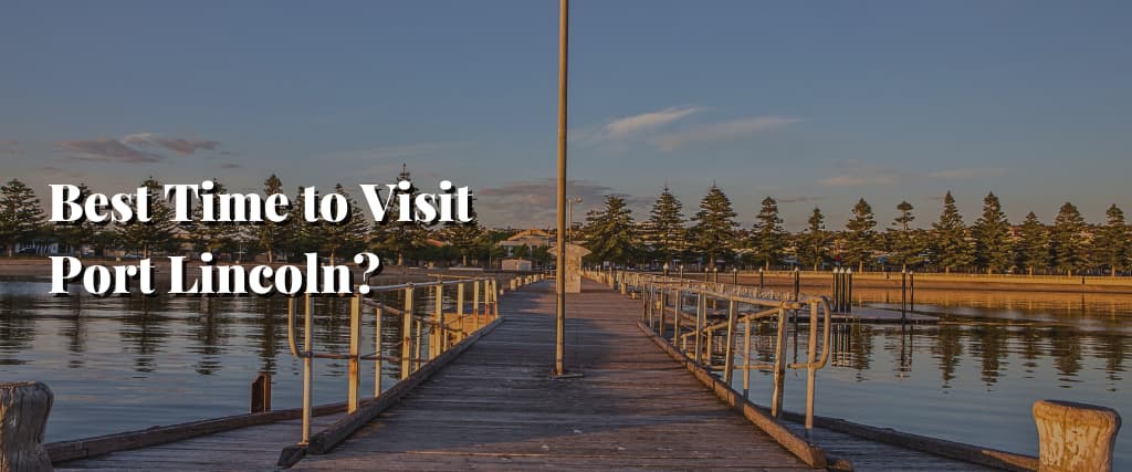 Best Time to Visit Port Lincoln