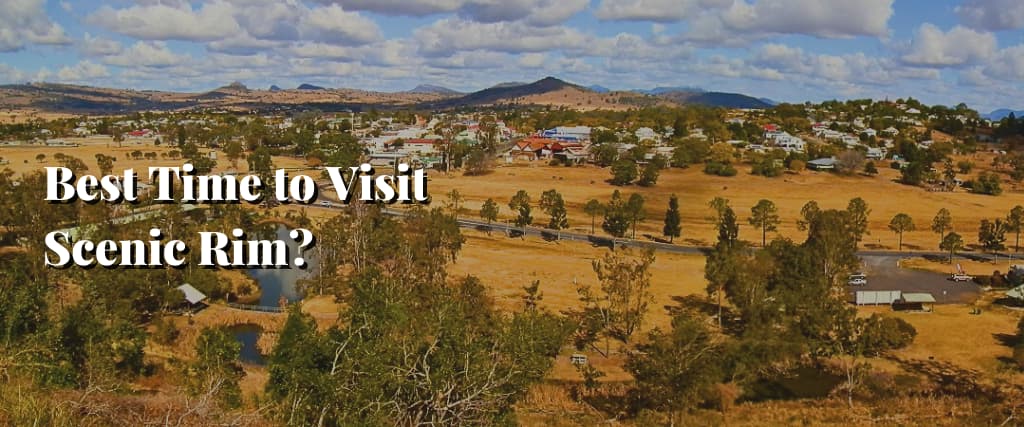 Best Time to Visit Scenic Rim