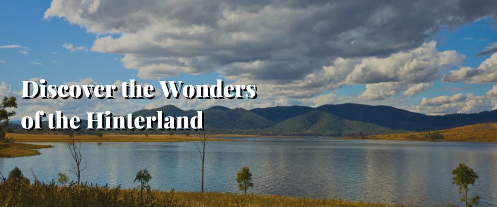 Discover the Wonders of the Hinterland