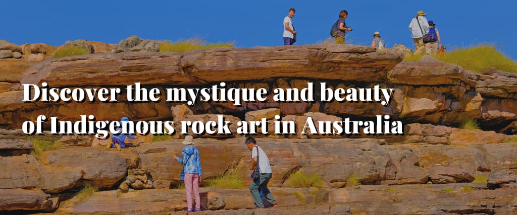 Discover the mystique and beauty of Indigenous rock art in Australia