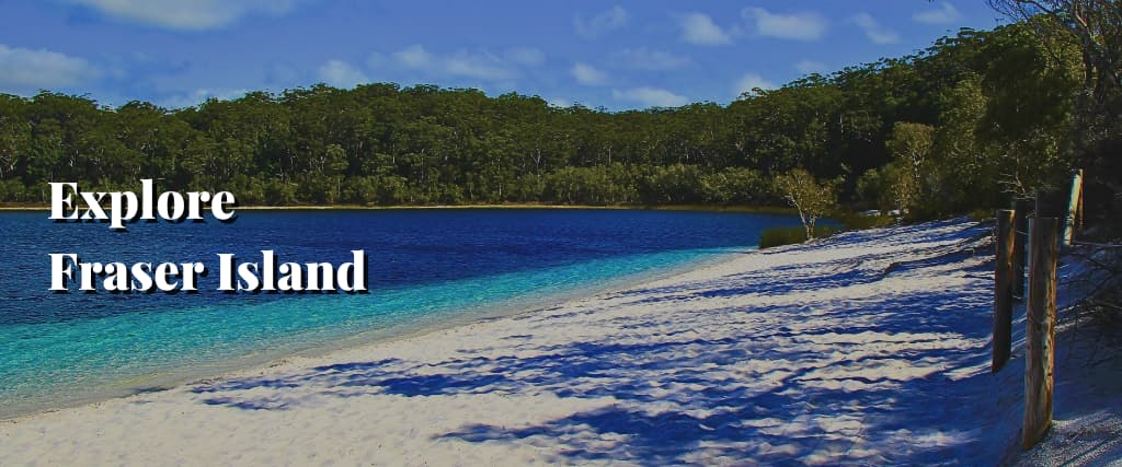 Explore Fraser Island