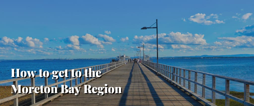 How to get to the Moreton Bay Region