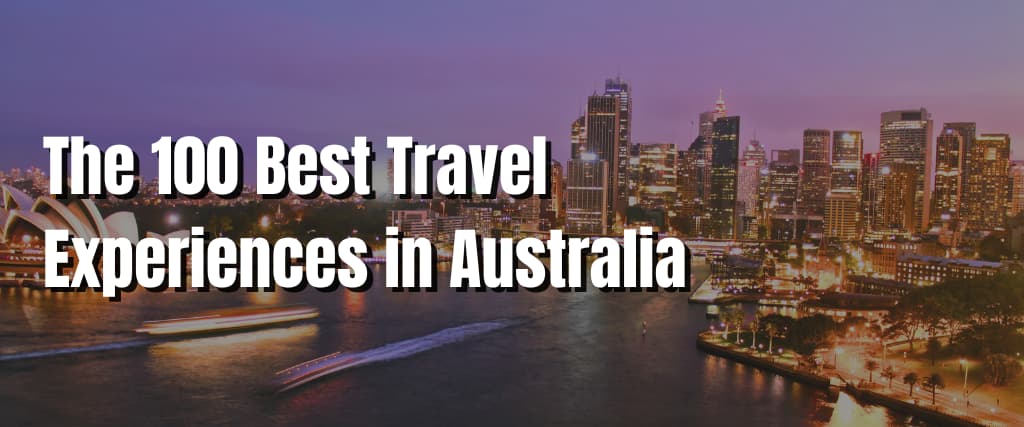 The 100 Best Travel Experiences in Australia