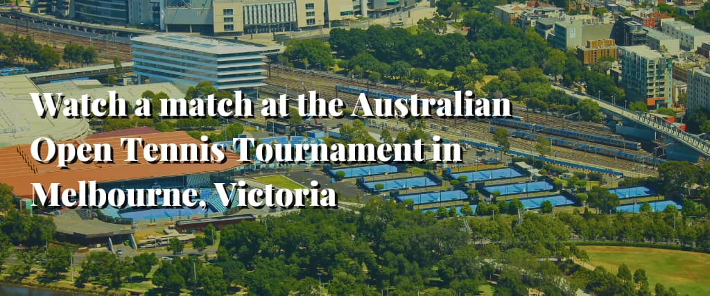 Watch a match at the Australian Open Tennis Tournament in Melbourne, Victoria