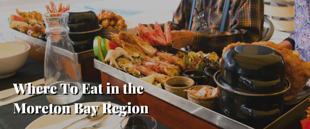 Where To Eat in the Moreton Bay Region