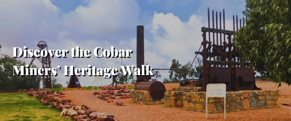 Discover the Cobar Miners’ Heritage Walk