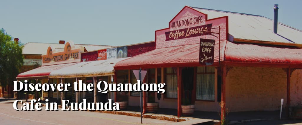 Discover the Quandong Café in Eudunda