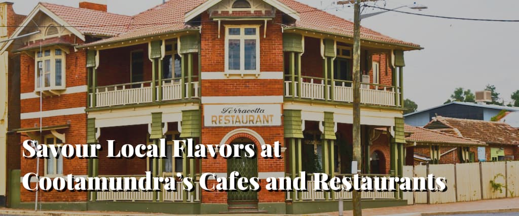 Savour Local Flavors at Cootamundra’s Cafes and Restaurants