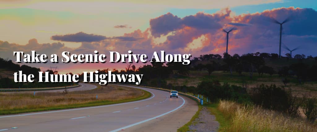 Take a Scenic Drive Along the Hume Highway