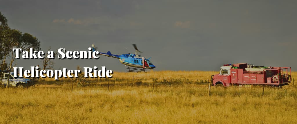 Take a Scenic Helicopter Ride