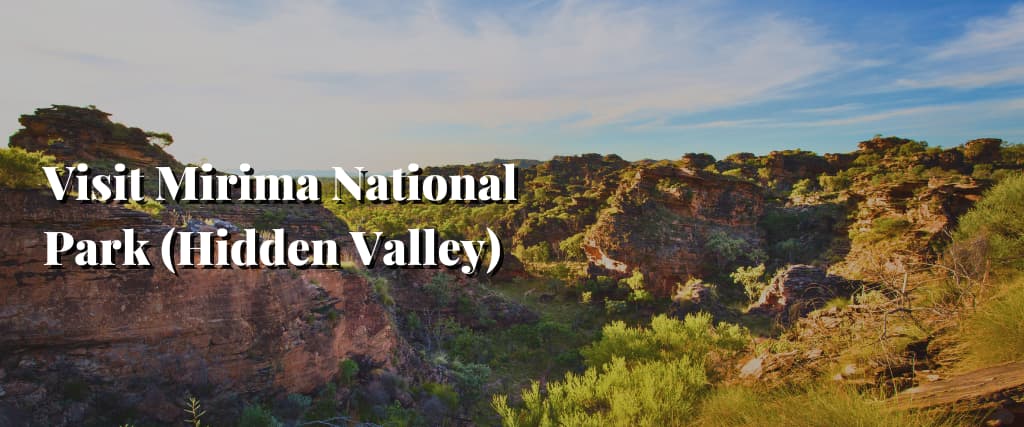 Visit Mirima National Park (Hidden Valley)