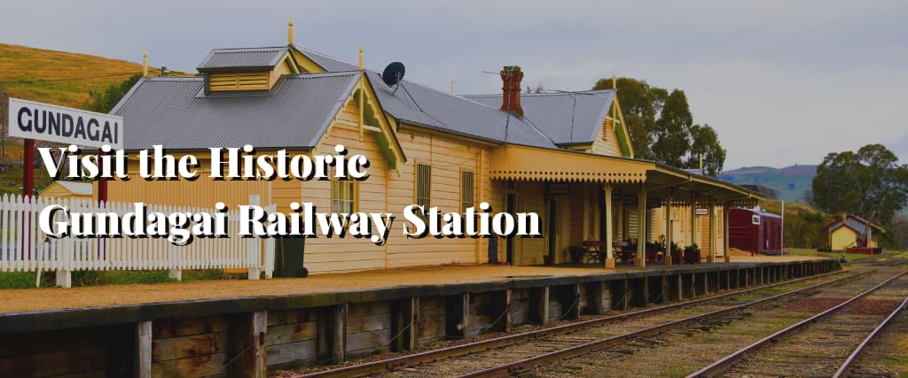 Visit the Historic Gundagai Railway Station